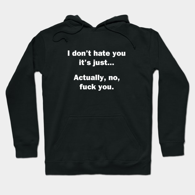 I Don't Hate You Hoodie by topher